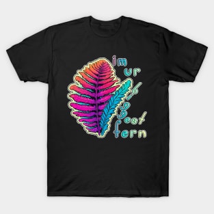 I'm your biggest fan (biggest fern) T-Shirt